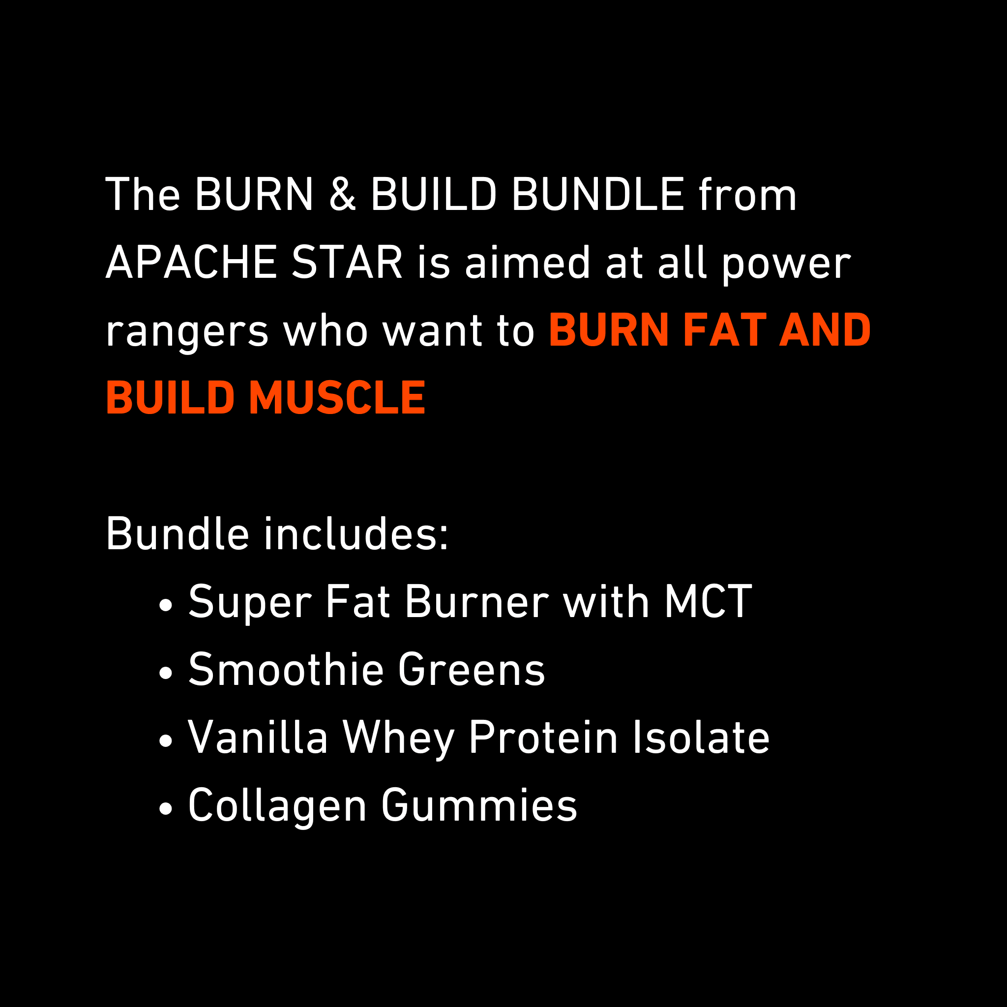 Burn & Build Bundle by APACHE STAR overview highlighting fat burning and muscle building benefits. Includes Super Fat Burner, Smoothie Greens, Vanilla Whey Protein, and Collagen Gummies.